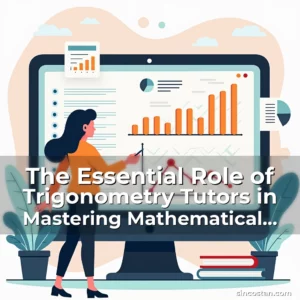 Artistic representation for The Essential Role of Trigonometry Tutors in Mastering Mathematical Precision